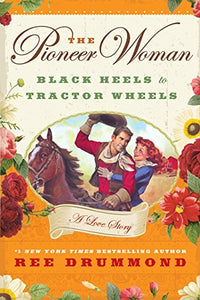 The Pioneer Woman: Black Heels to Tractor Wheels (Signed Hardcover) - Ree Drummond