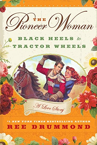 The Pioneer Woman: Black Heels to Tractor Wheels (Signed Hardcover) - Ree Drummond