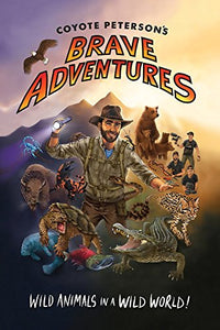 Brave Adventures Wild Animals in a Wild World! (Used Hardcover) - Coyote Peterson