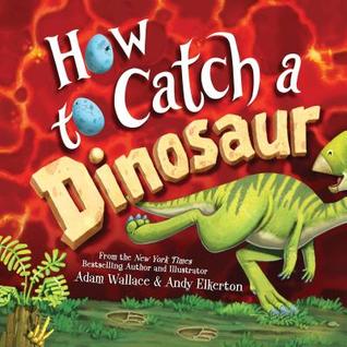 How to Catch a Dinosaur (Used Hardcover)  - Adam Wallace