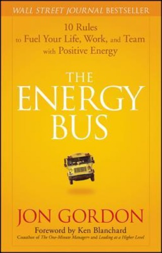 The Energy Bus: 10 Rules to Fuel Your Life, Work, and Team with Positive Energy (Used Hardcover) - Jon Gordon