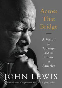Across That Bridge: A Vision for Change and the Future of America (Used Book) - John Lewis