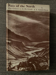 Pass of the North:  Four Centuries on the Rio Grande (Used Hardcover) - CL Sonnichsen (Signed, HC W DJ, 1968)