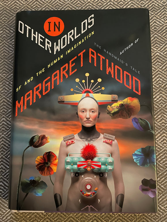 In Other Worlds: SF and the Human Imagination - Margaret Atwood (1st Ed, HC w/ DJ)