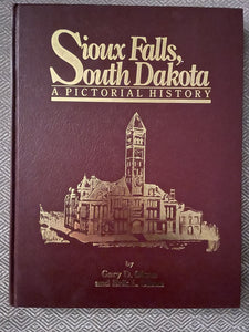 Sioux Falls, South Dakota - A Pictorial History - Gary D. Olson, Erik L. Olson (1st Edition, 1234 of 3000, HC))