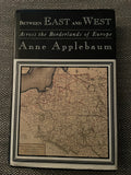 Between East and West Across the Borderlands of Europe (Used Hardcover) - Anne Applebaum