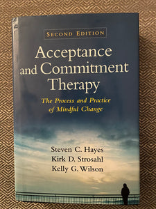 Acceptance and Commitment Therapy - Steven C. Hayes, Kirk D. Strosahl, Kelly G Wilson (2nd Ed, signed)