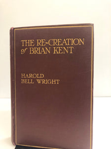 The Re-Creation of Brian Kent (Used Hardcover) - Harold Bell Wright (1st Ed. 1919)