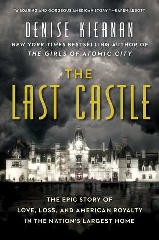 The Last Castle: The Epic Story of Love, Loss, and American Royalty in the Nation's Largest Home (Used Hardcover) - Denise Kiernan