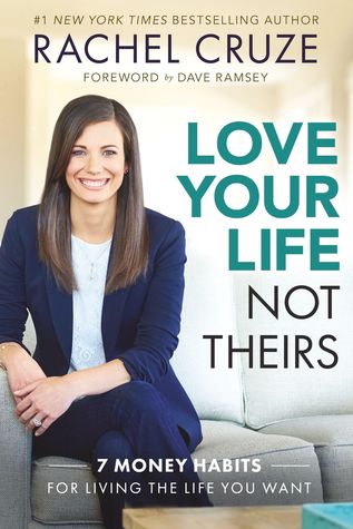 Love Your Life, Not Theirs: 7 Money Habits for Living the Life You Want (Used Book) - Rachel Cruze