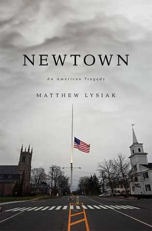 Newtown: An American Tragedy (Used Book) - Matthew Lysiak