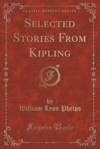 Selected Stories from Kipling (Used Book 1923) - Edited by William Lyon Phelps