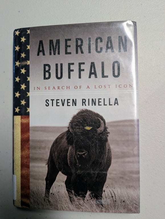 American Buffalo: In Search of a Lost Icon - Steven Rinella (1st Ed)
