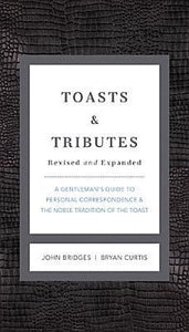 Toasts & Tributes: A Gentleman's Guide to Personal Correspondence and the Noble Tradition of the Toast (Used Book) - John Bridges, Bryan Curtis