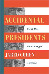 Accidental Presidents: Eight Men Who Changed America (Used Hardcover) - Jared Cohen