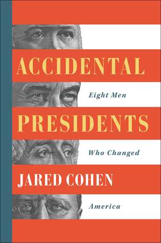 Accidental Presidents: Eight Men Who Changed America (Used Hardcover) - Jared Cohen