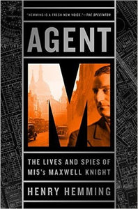 Agent M: The Lives and Spies of MI5's Maxwell Knight (Used Hardcover) - Henry Hemming