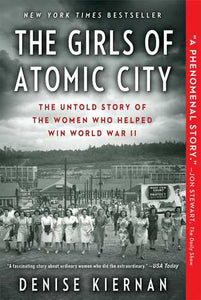 The Girls of Atomic City: The Untold Story of the Women Who Helped Win World War II (Signed Used Paperback) - Denise Kiernan