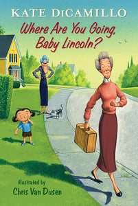 Where Are You Going, Baby Lincoln? (Used Oaoerback) - Kate DiCamillo