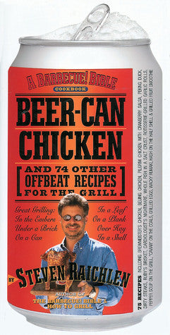 Beer-Can Chicken and 74 Other Offbeat Recipes for the Grill (Used Paperback) - Steven Raichlen