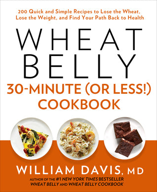 Wheat Belly: 30-Minute (Or Less!) Cookbook (Used Book) - William Davis