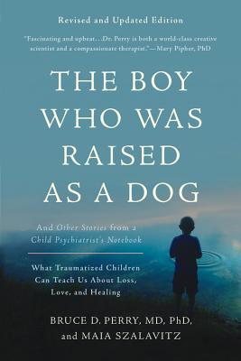 The Boy Who Was Raised as a Dog: And Other Stories from a Child Psychiatrist's Notebook (Used Paperback) - Bruce D. Perry, Maia Szalavitz