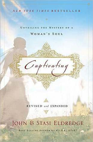 Captivating: Unveiling the Mystery of a Woman's Soul (Used Book) - John and Stasi Eldredge