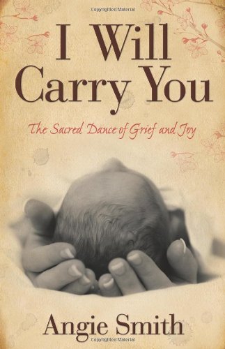 I Will Carry You: The Sacred Dance of Grief and Joy (Used Paperback) - Angie Smith