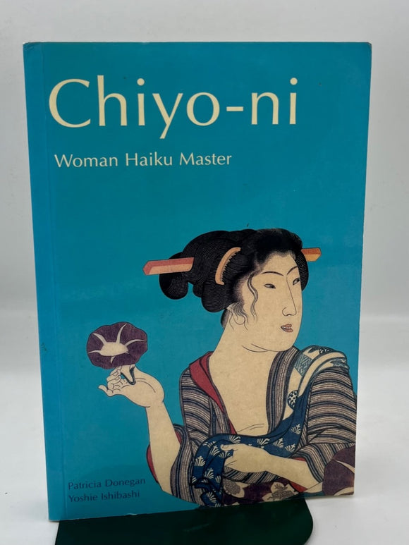 Chiyo-Ni: Woman Haiku Master - Patricia Donegan & Yoshie Ishibashi (1st Edition, 1998)