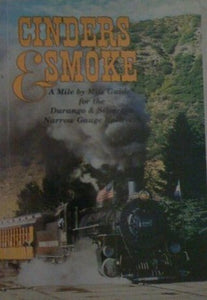 Cinders & Smoke: A Mile By Mile Guide For The Durango And Silverton Narrow Gauge Railroad (used book) - Doris B. Osterwald