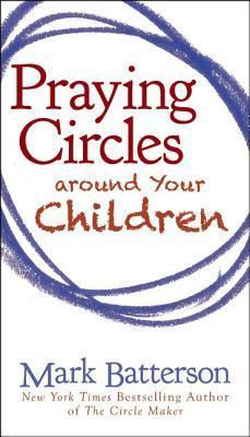 Praying Circles Around Your Children (Used Book) - Mark Batterson