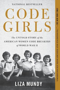 Code Girls: The Untold Story of the American Women Code Breakers of World War II (Used Paperback) - Liza Mundy