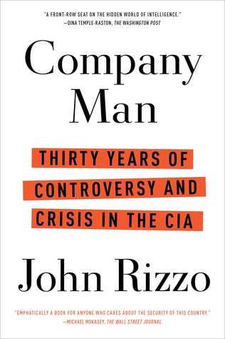 Company Man: Thirty Years of Controversy and Crisis in the CIA - John Rizzo