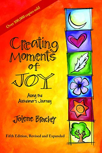 Creating Moments of Joy Along the Alzheimer's Journey: A Guide for Families and Caregivers (Used Paperback) - Jolene Brackey