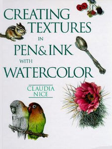 Creating Textures in Pen and Ink with Watercolor (used Hardcover) - Claudia Nice