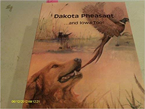 Dakota Pheasant... and Iowa Too: (Used Book) Ed (Eagle Man) McGaa