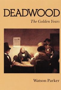 Deadwood: The Golden Years (used book) - Watson Parker