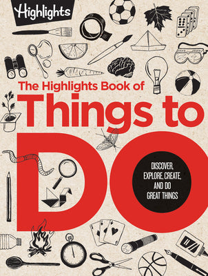 The Highlights Book of Things to Do: Discover, Explore, Create, and Do Great Things (Used Hardcover) - Highlights