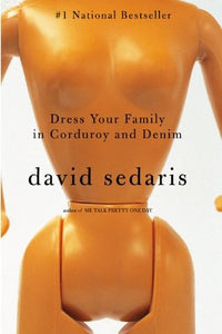Dress Your Family in Corduroy and Denim (Used Book)- David Sedaris