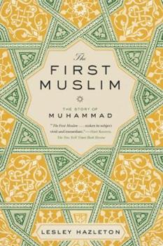 The First Muslim (Used Book) - Lesley Hazleton