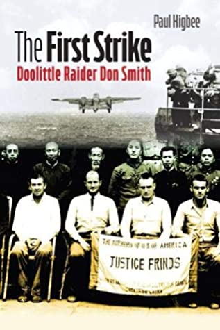 The First Strike: Doolittle Raider Don Smith (Used Hardcover) - Paul Higbee