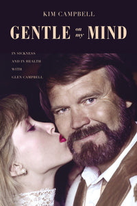 Gentle on My Mind: In Sickness and in Health with Glen Campbell (Used Paperback) - Kim Campbell