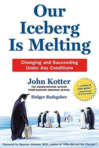 Our Iceberg Is Melting: Changing and Succeeding Under Any Conditions (Used Hardcover) - John Kotter