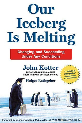 Our Iceberg Is Melting: Changing and Succeeding Under Any Conditions (Used Hardcover) - John Kotter
