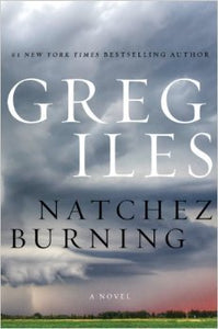 Natchez Burning {Used Hardcover} - Greg Iles