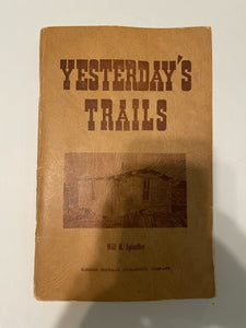 Yesterday's Trails - Will H. Spindler (1961, 1st Ed, Signed)