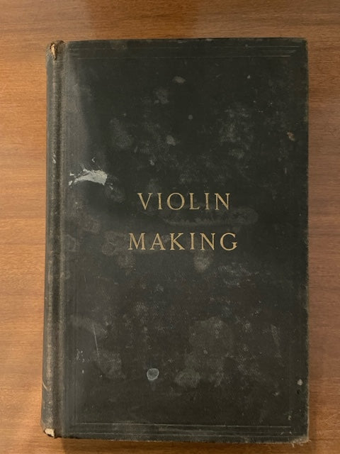 Violin-Making: As It Was and Is - Edward Heron-Allen (Vintage, 1907)