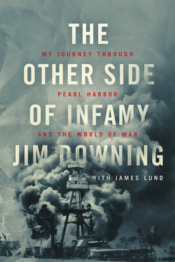 The Other Side of Infamy - Jim Downing w/ James Lund