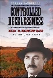 Controlled Recklessness: Ed Lemmon and the Open Range (Used Hardcover)  - Nathan Sanderson