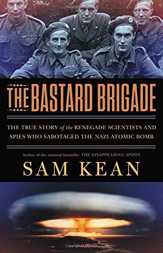 The Bastard Brigade (Used Hardcover)  - Sam Kean